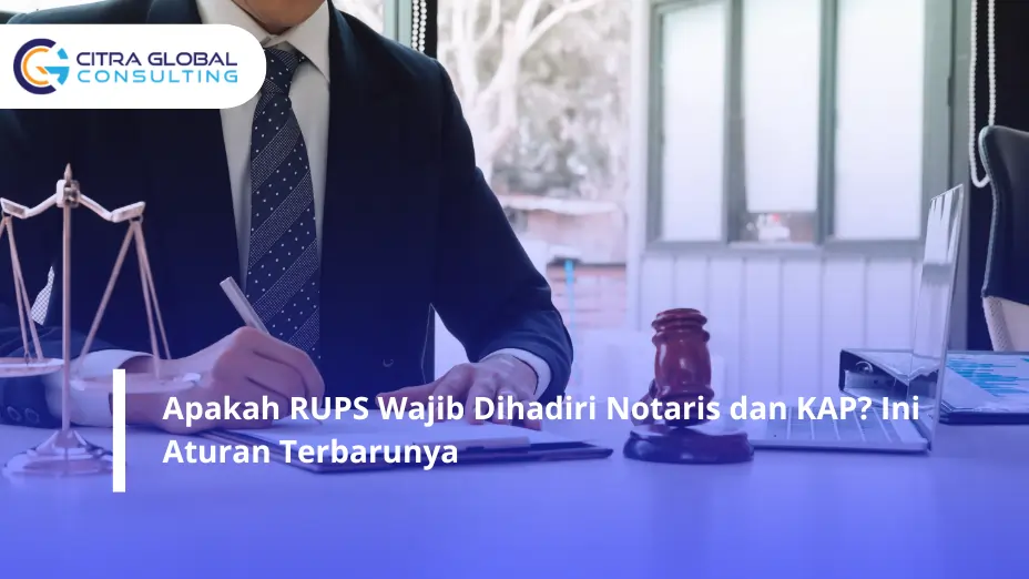 Apakah RUPS Wajib Dihadiri Notaris dan KAP?